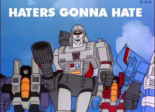 Haters gonna hate Decepticons